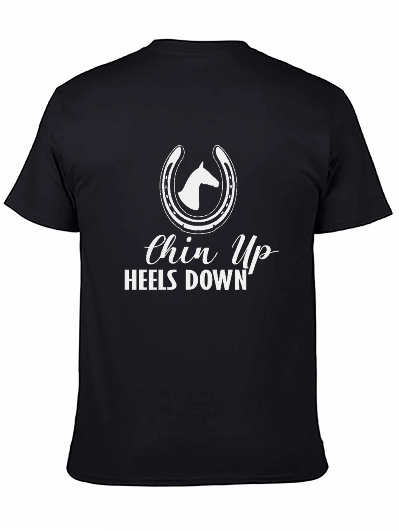 Chin Up Heels Down Horse T-Shirt