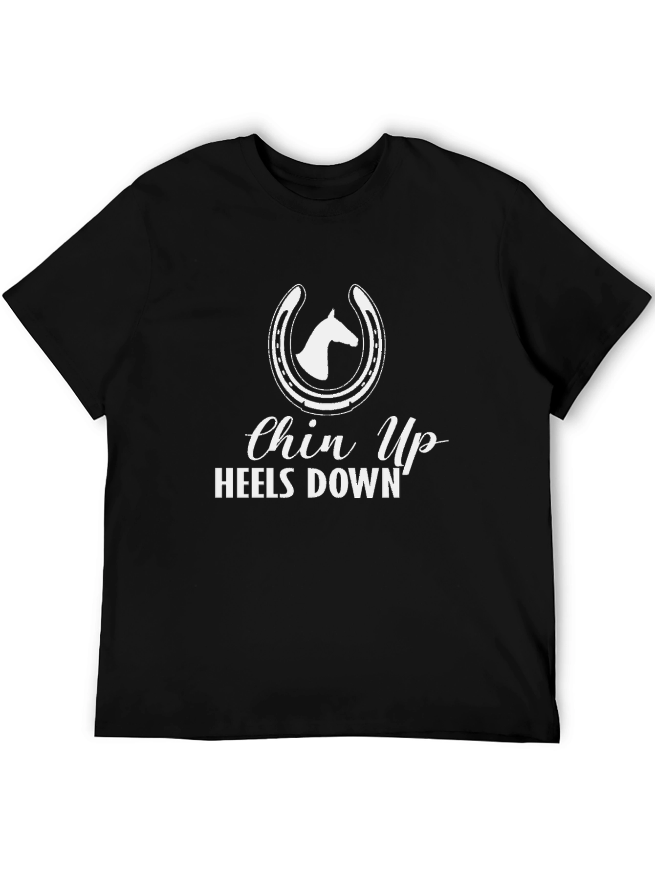 Chin Up Heels Down Horse T-Shirt