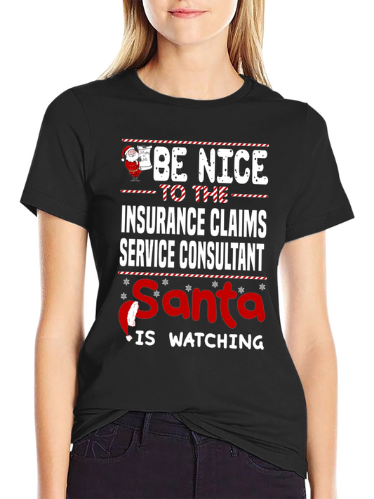 Be Nice to Insurance Claims Service Consultant Santa Watching T-Shirt