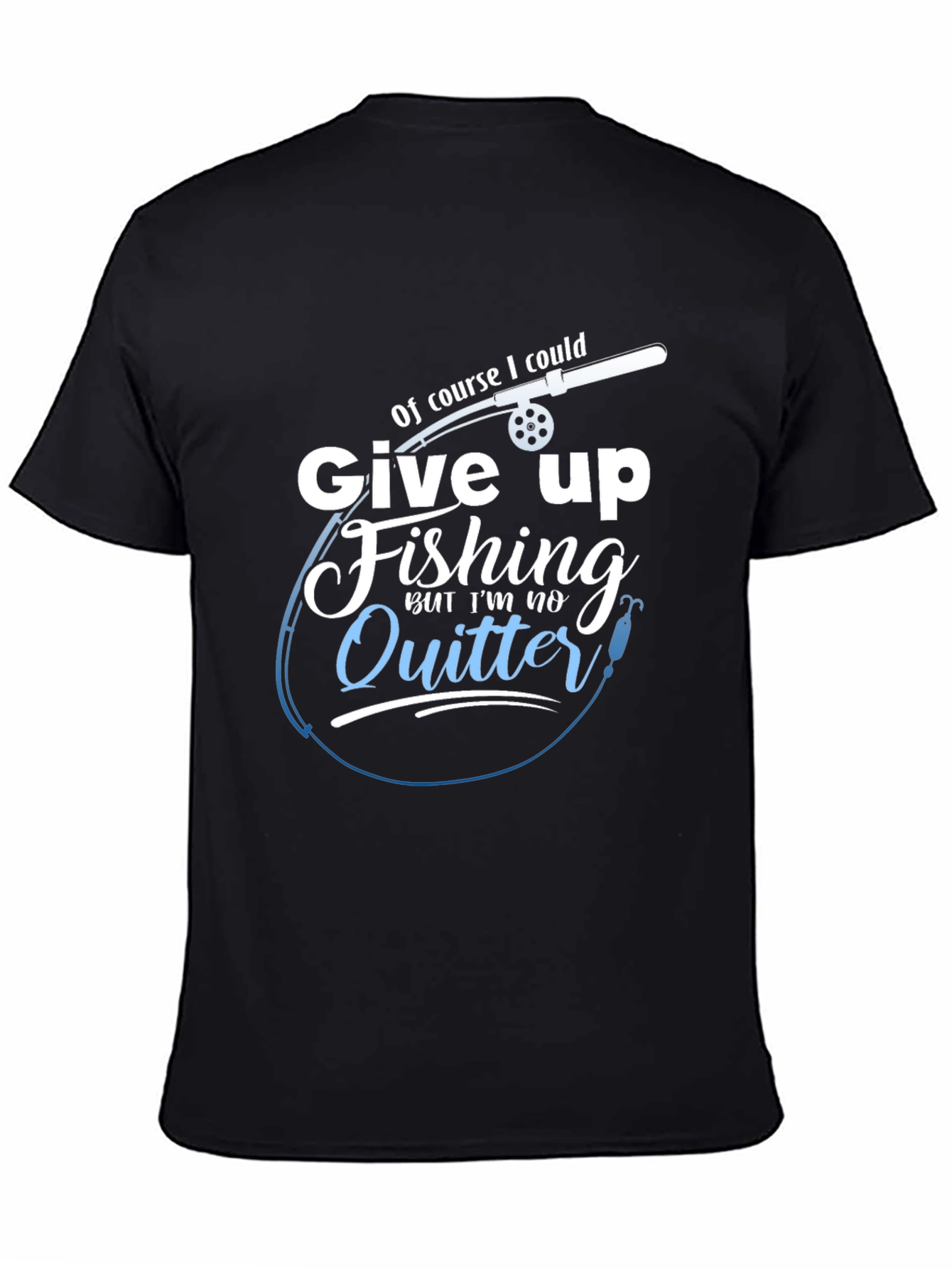 Fishing T-Shirt - Im No Quitter