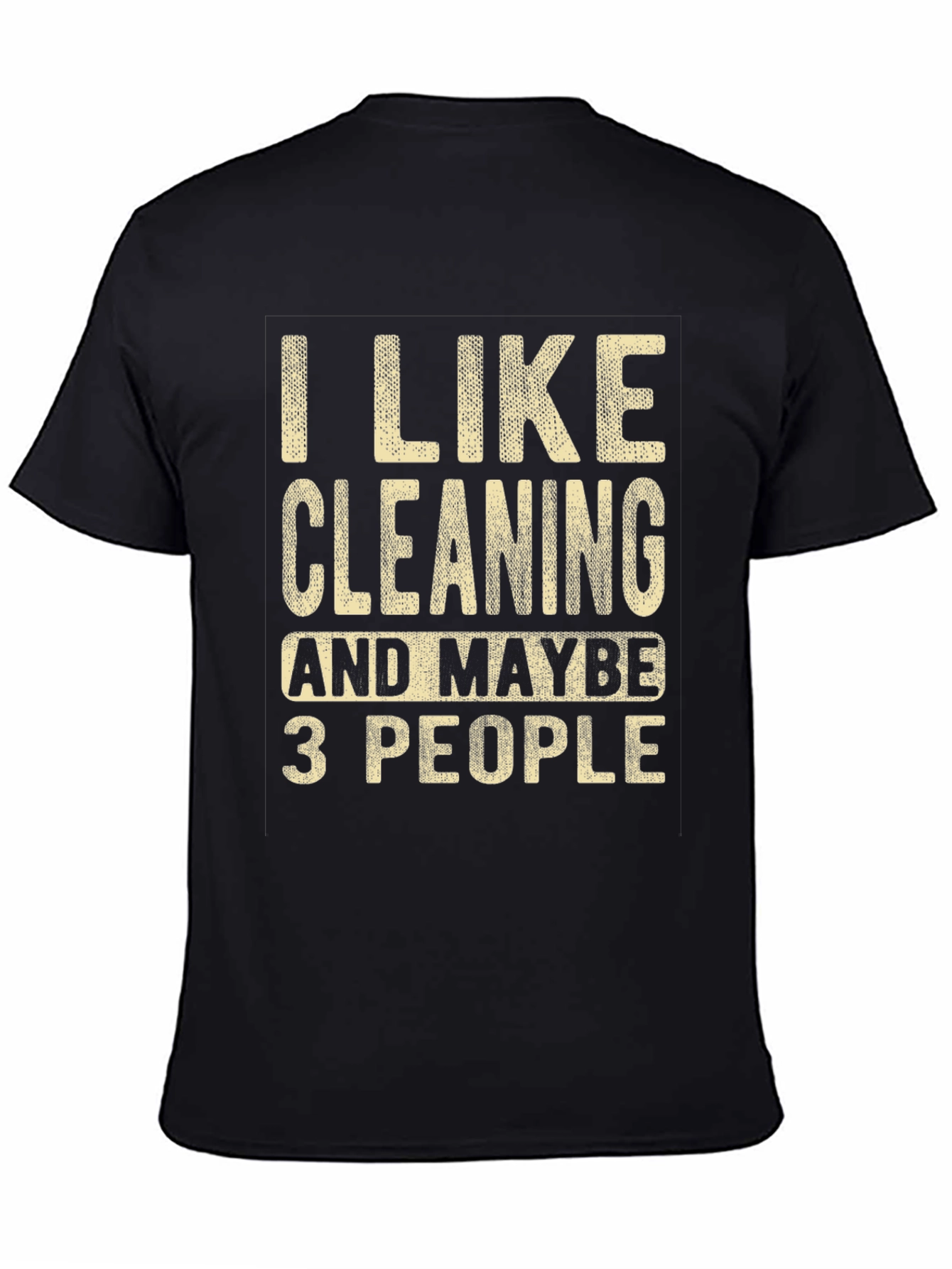 I Like Cleaning & Maybe 3 People T-Shirt