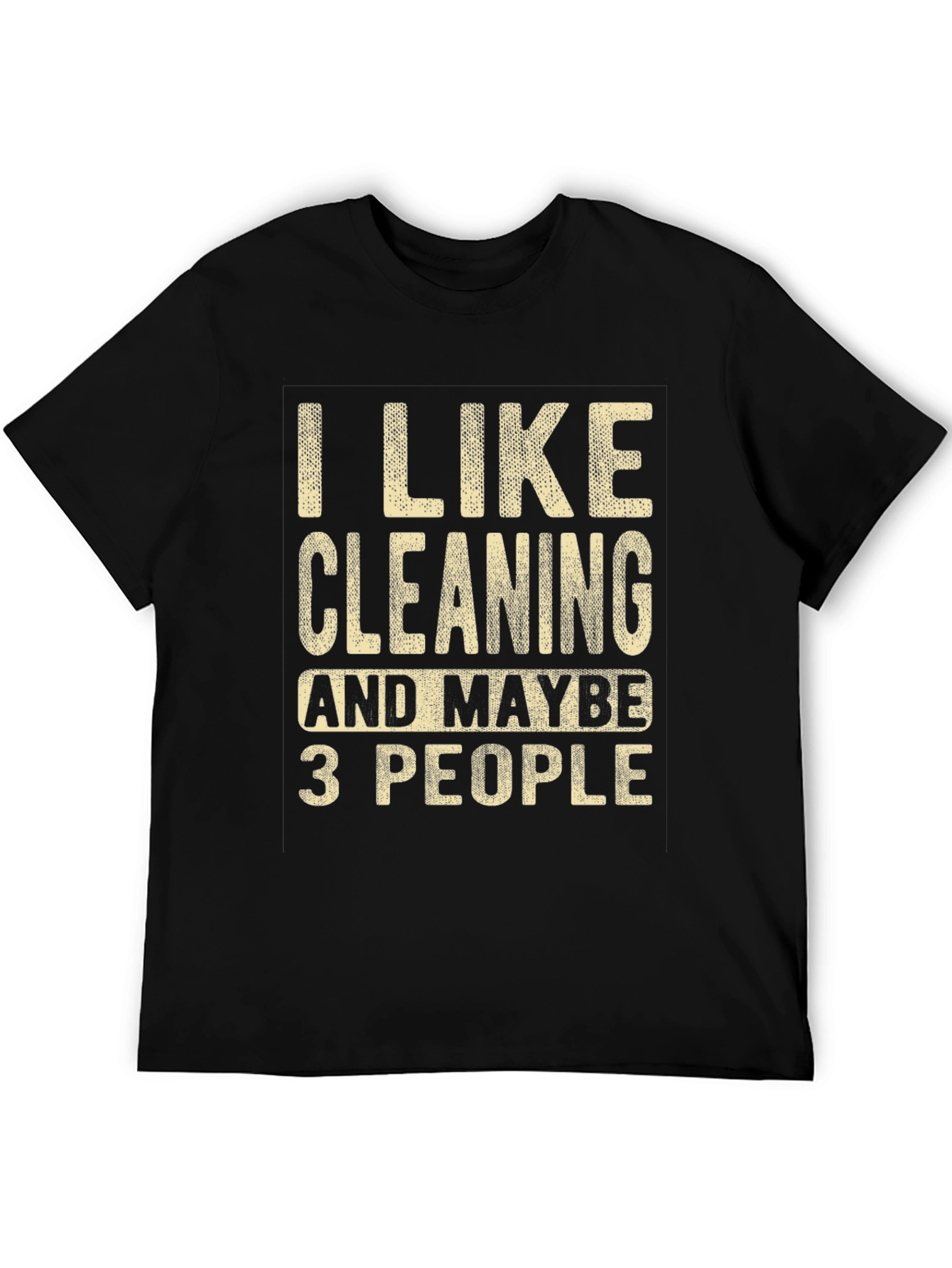 I Like Cleaning & Maybe 3 People T-Shirt