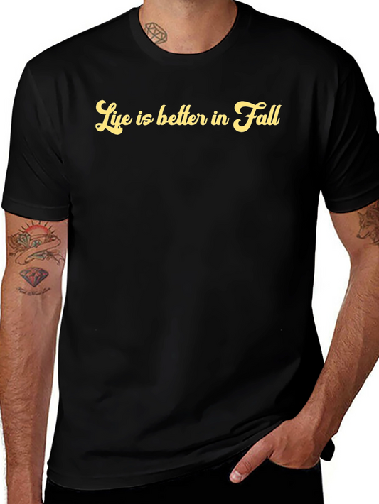 Life is Better in Fall T-Shirt - Stylish Autumn Apparel