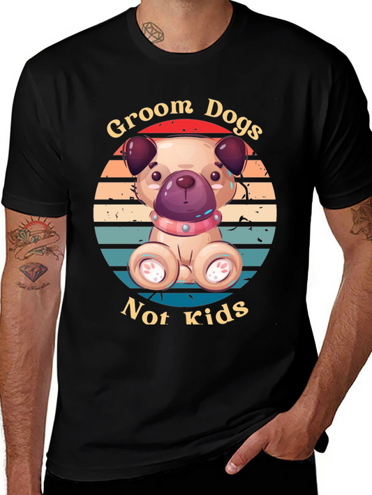 Groom Dogs Not Kids T-Shirt