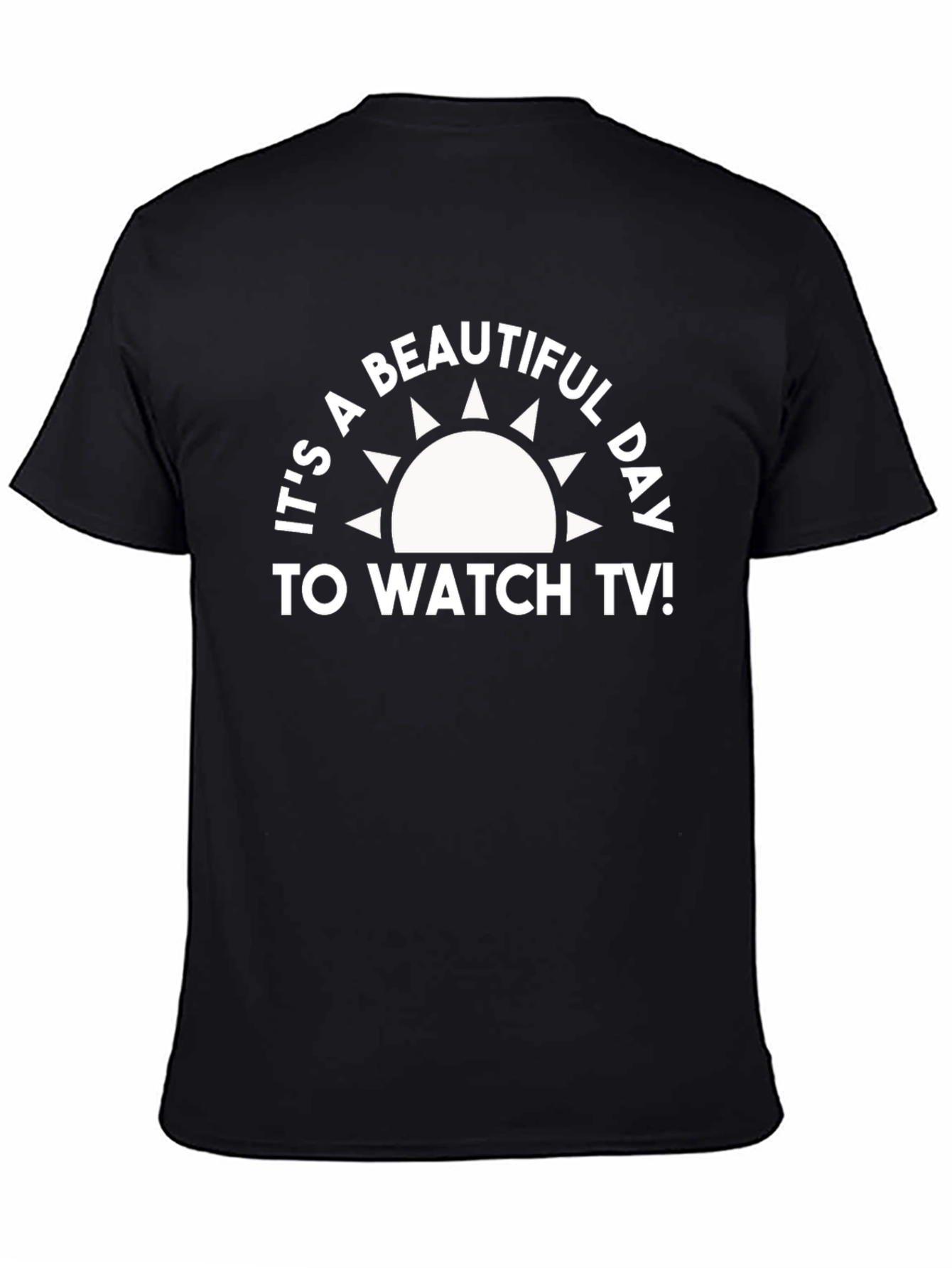 Its a Beautiful Day to Watch TV T-Shirt