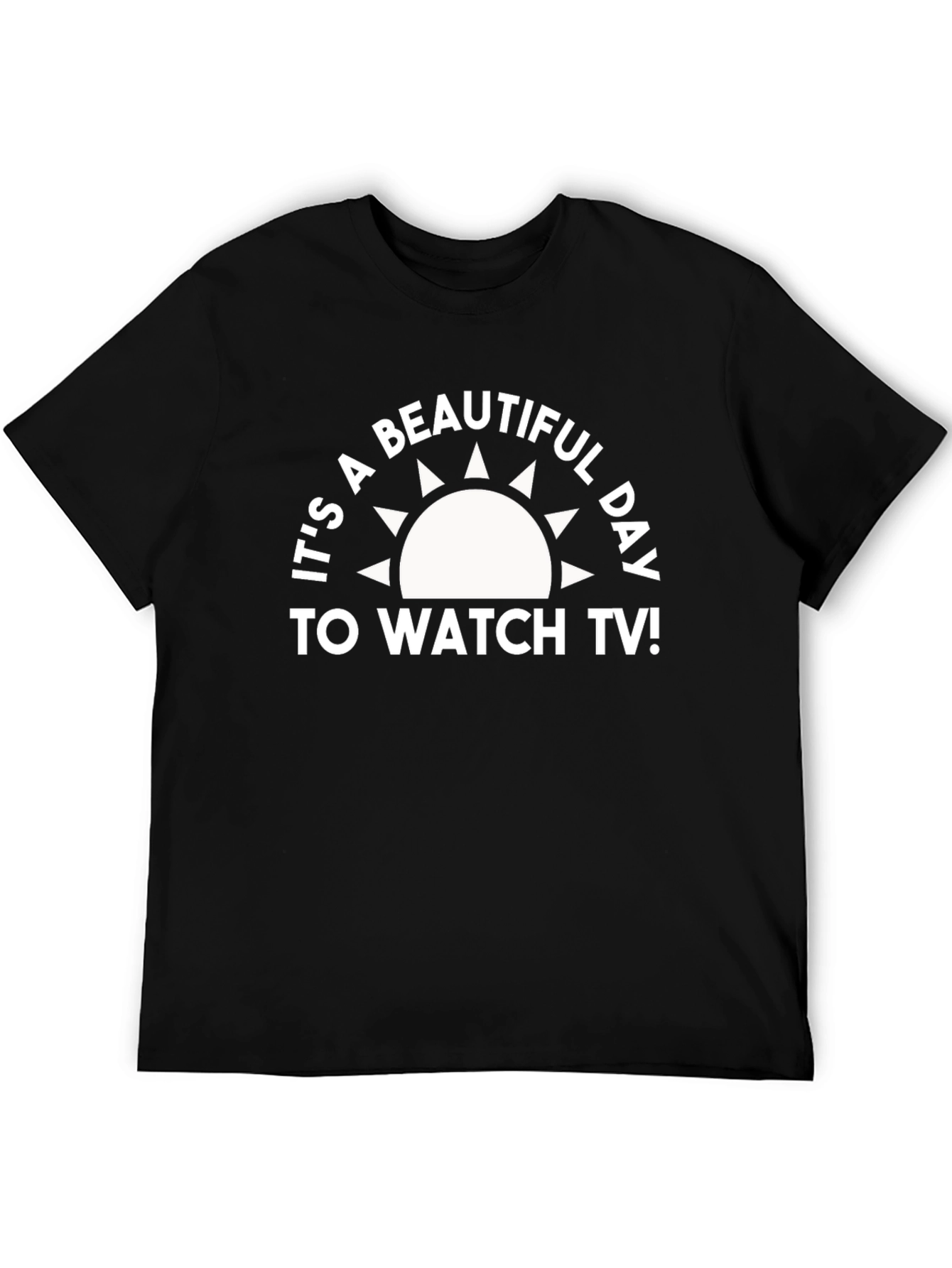 Its a Beautiful Day to Watch TV T-Shirt
