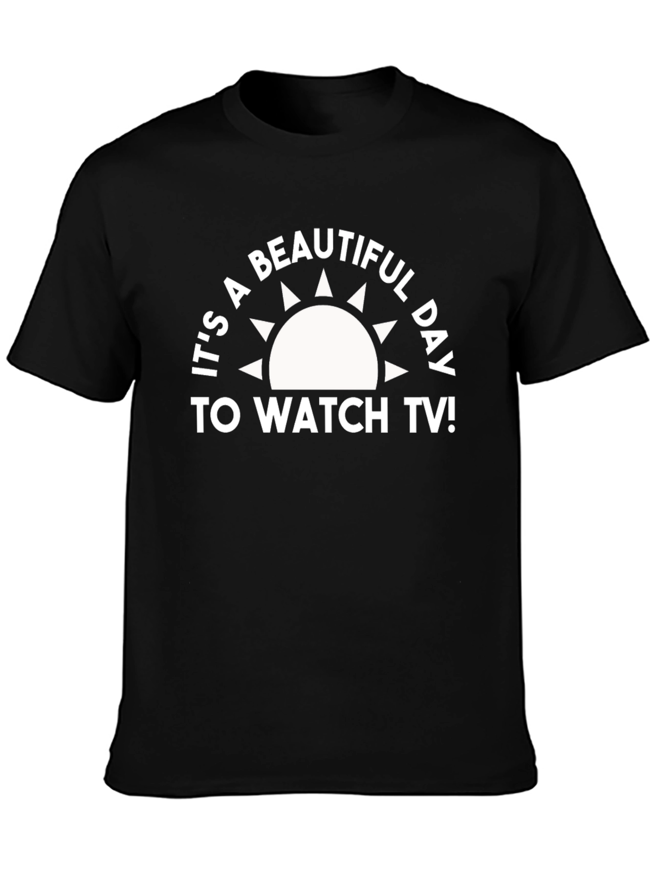 Its a Beautiful Day to Watch TV T-Shirt