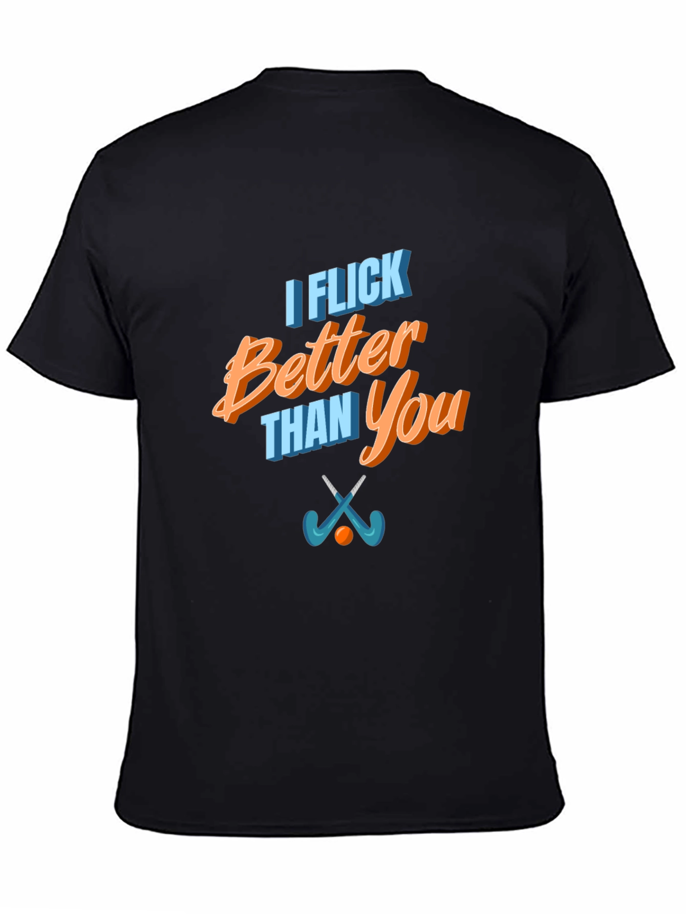 Funny I Flick Better Than You Hockey T-Shirt