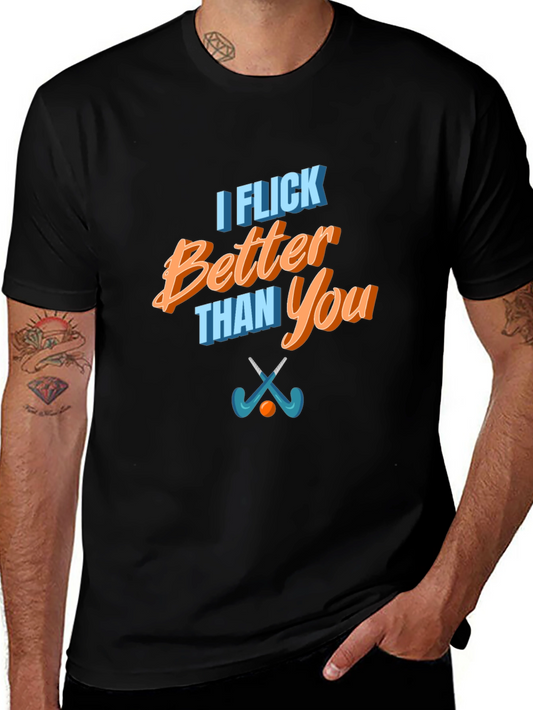 Funny I Flick Better Than You Hockey T-Shirt
