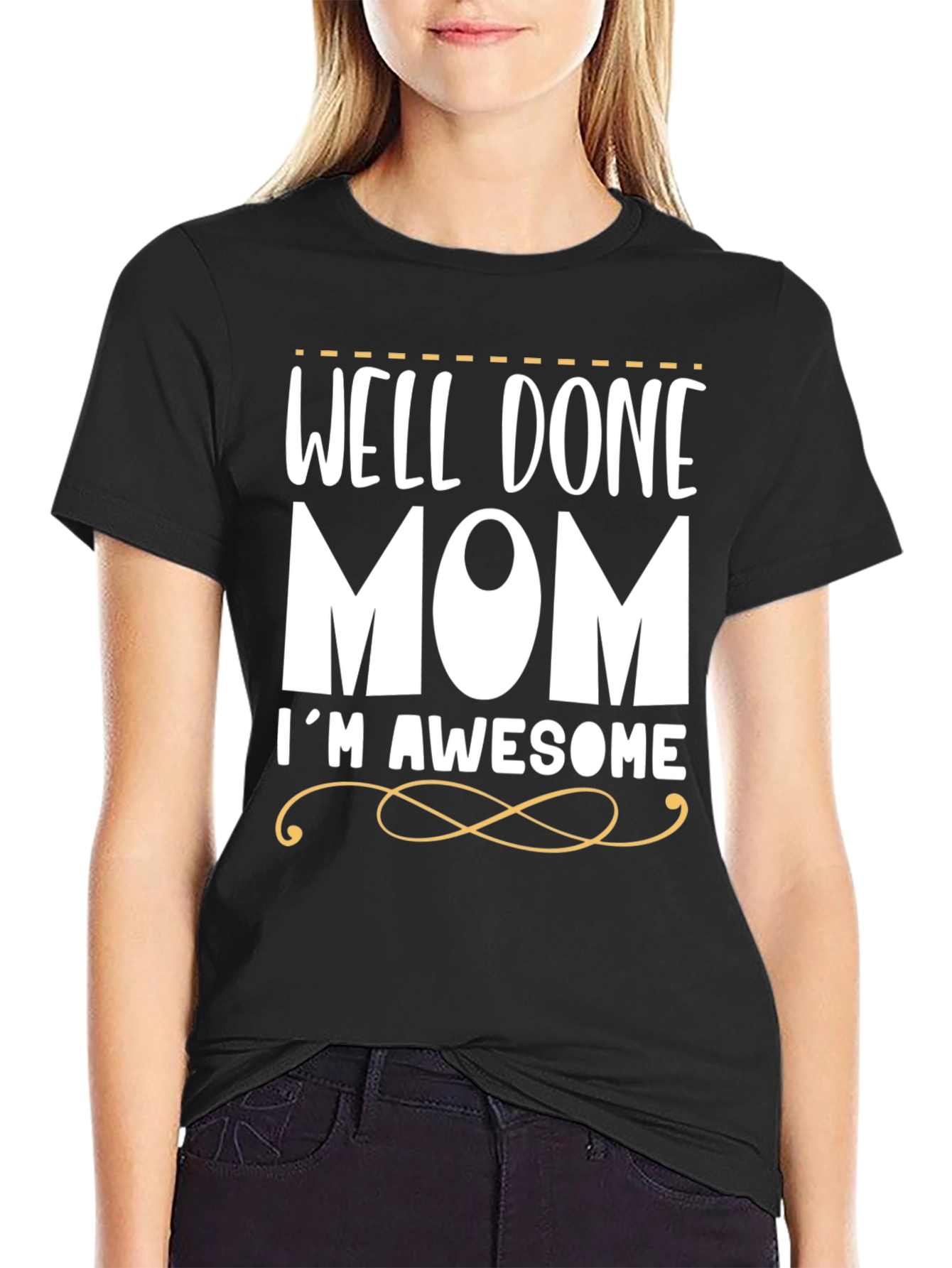 Well Done Mom Im Awesome T-Shirt
