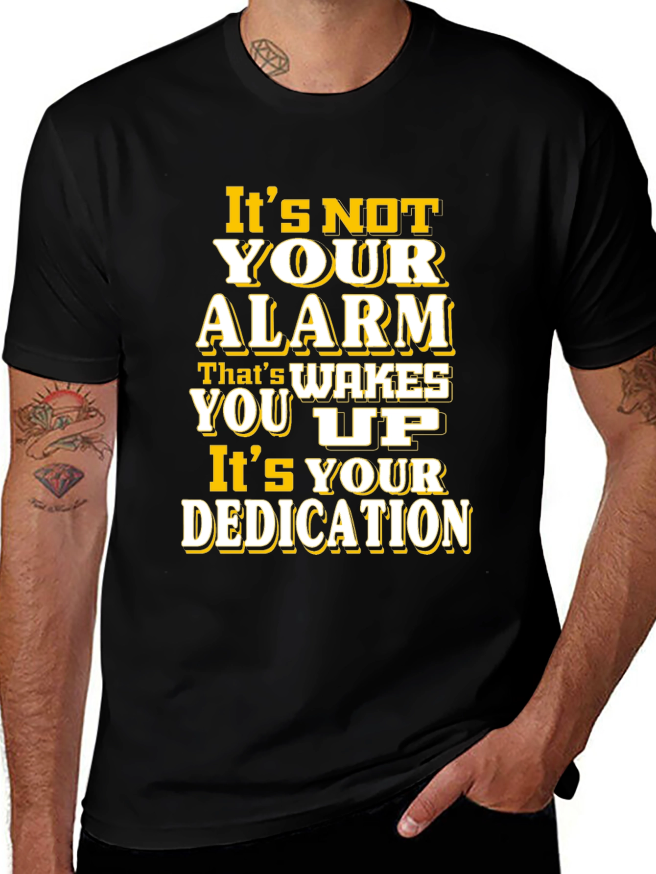 Motivational T-Shirt: Its Your Dedication