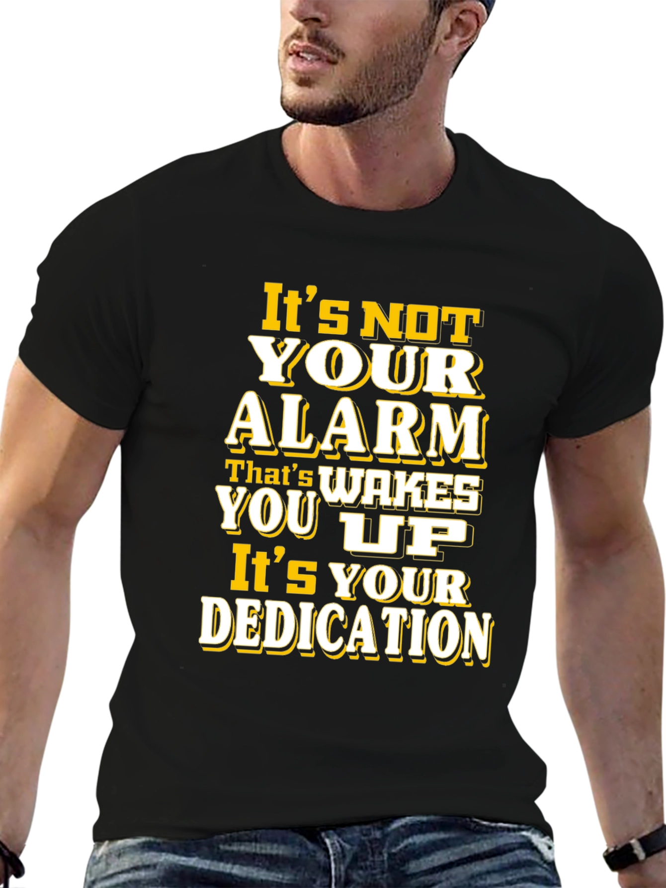 Motivational T-Shirt: Its Your Dedication