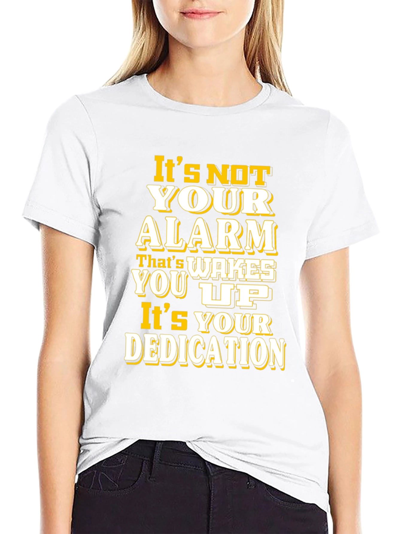 Motivational T-Shirt: Its Your Dedication