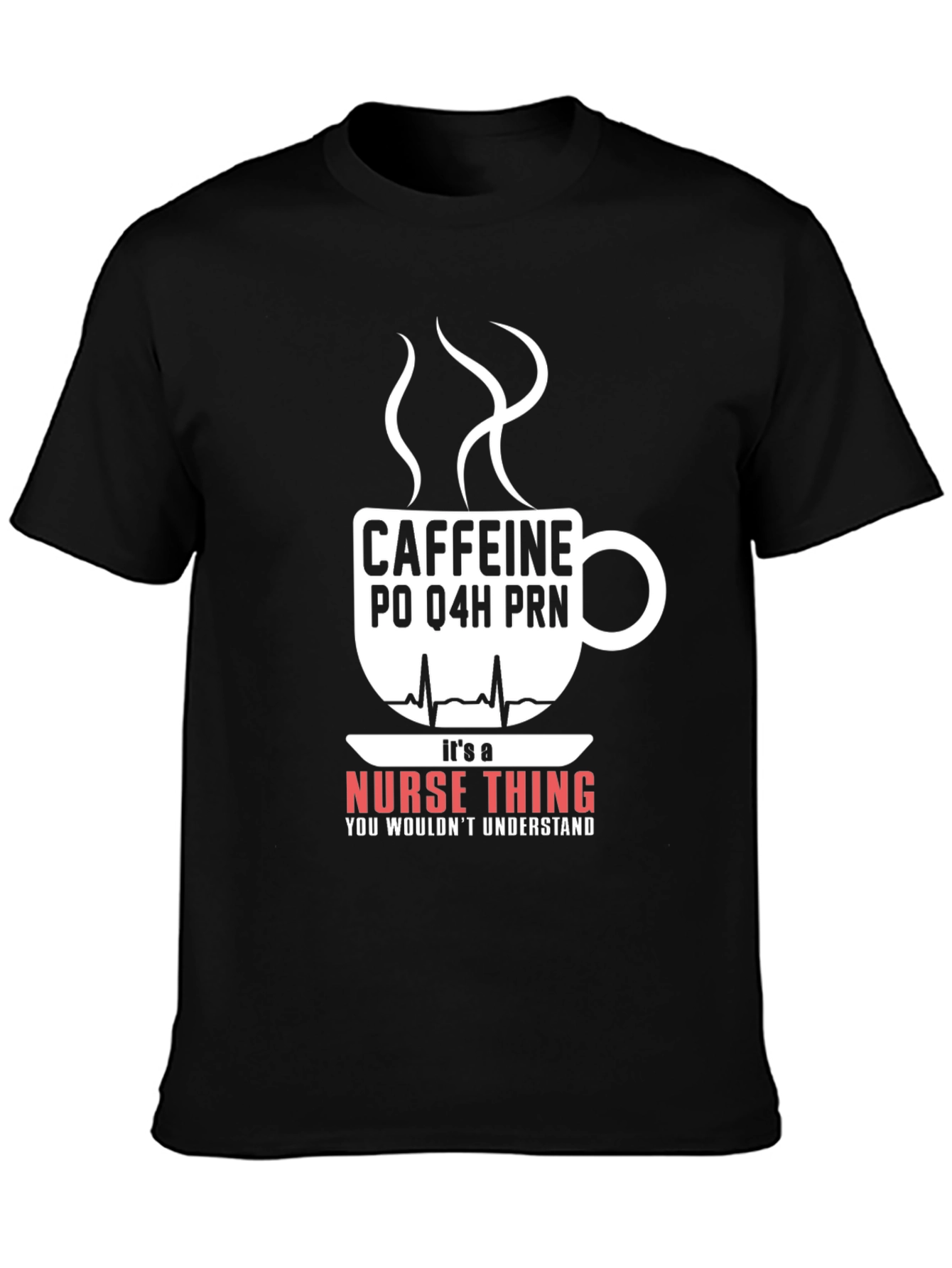 Nurse Caffeine T-Shirt - Its A Nurse Thing