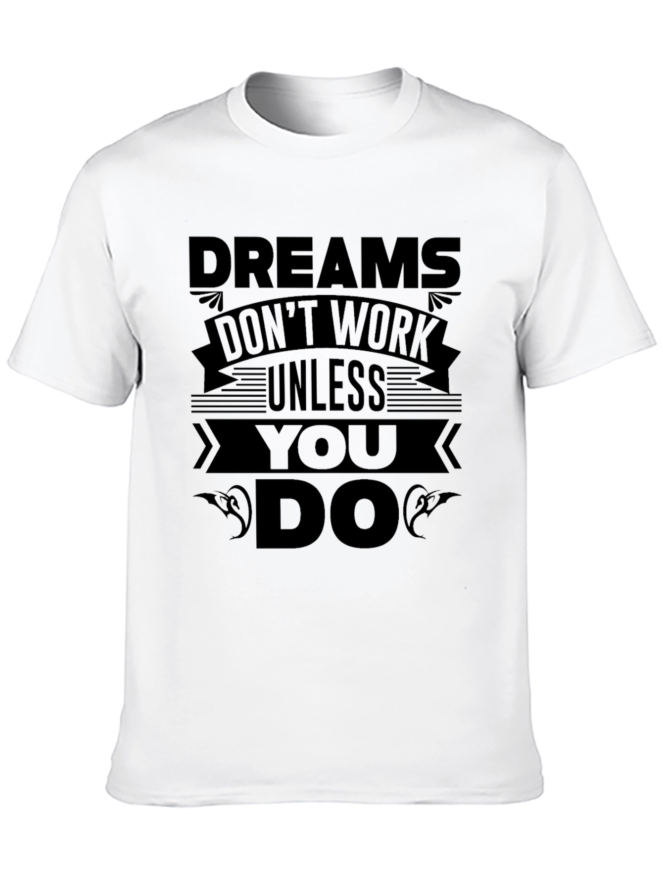 Motivational Dreams Work T-Shirt