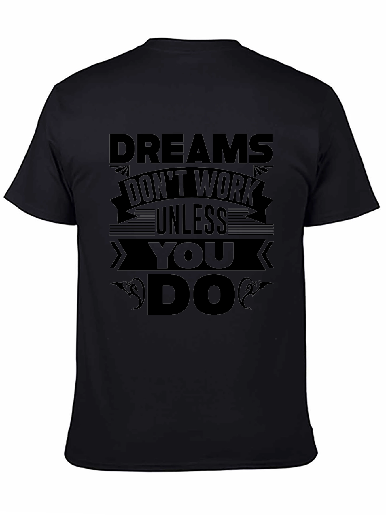 Motivational Dreams Work T-Shirt