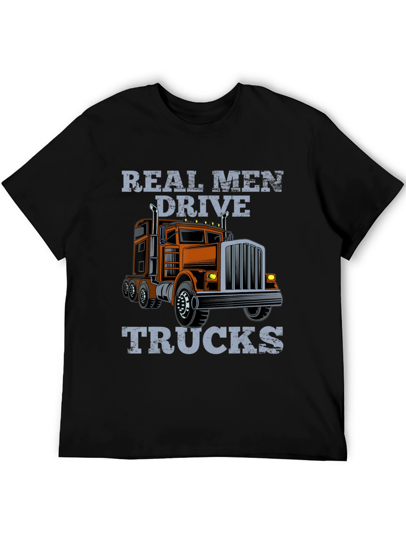 Real Men Drive Trucks Graphic T-Shirt