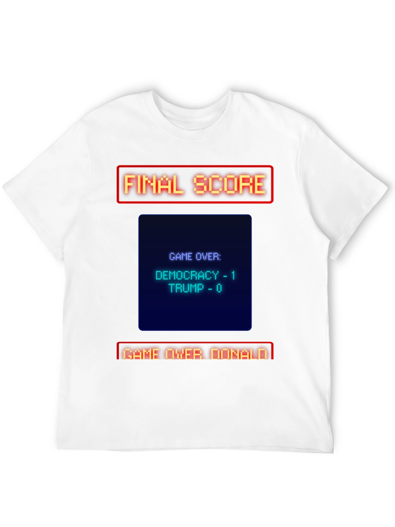 Democracy Wins - Game Over Donald T-Shirt