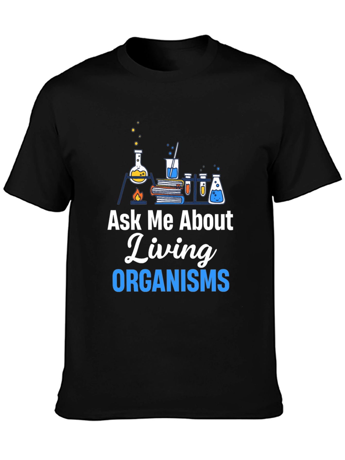 Ask Me About Living Organisms Black T-Shirt