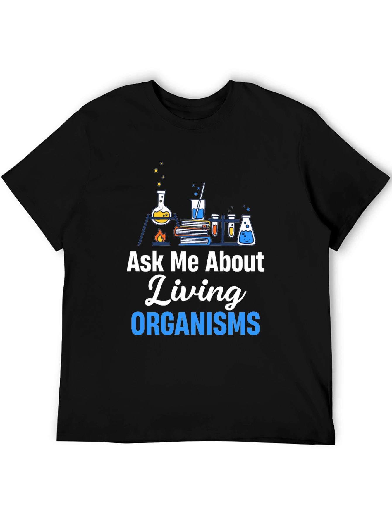 Ask Me About Living Organisms Black T-Shirt