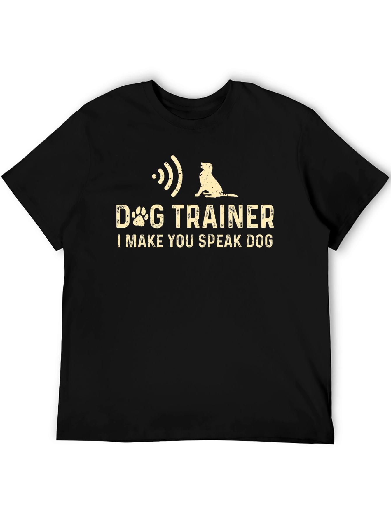 Dog Trainer T-Shirt - I Make You Speak Dog