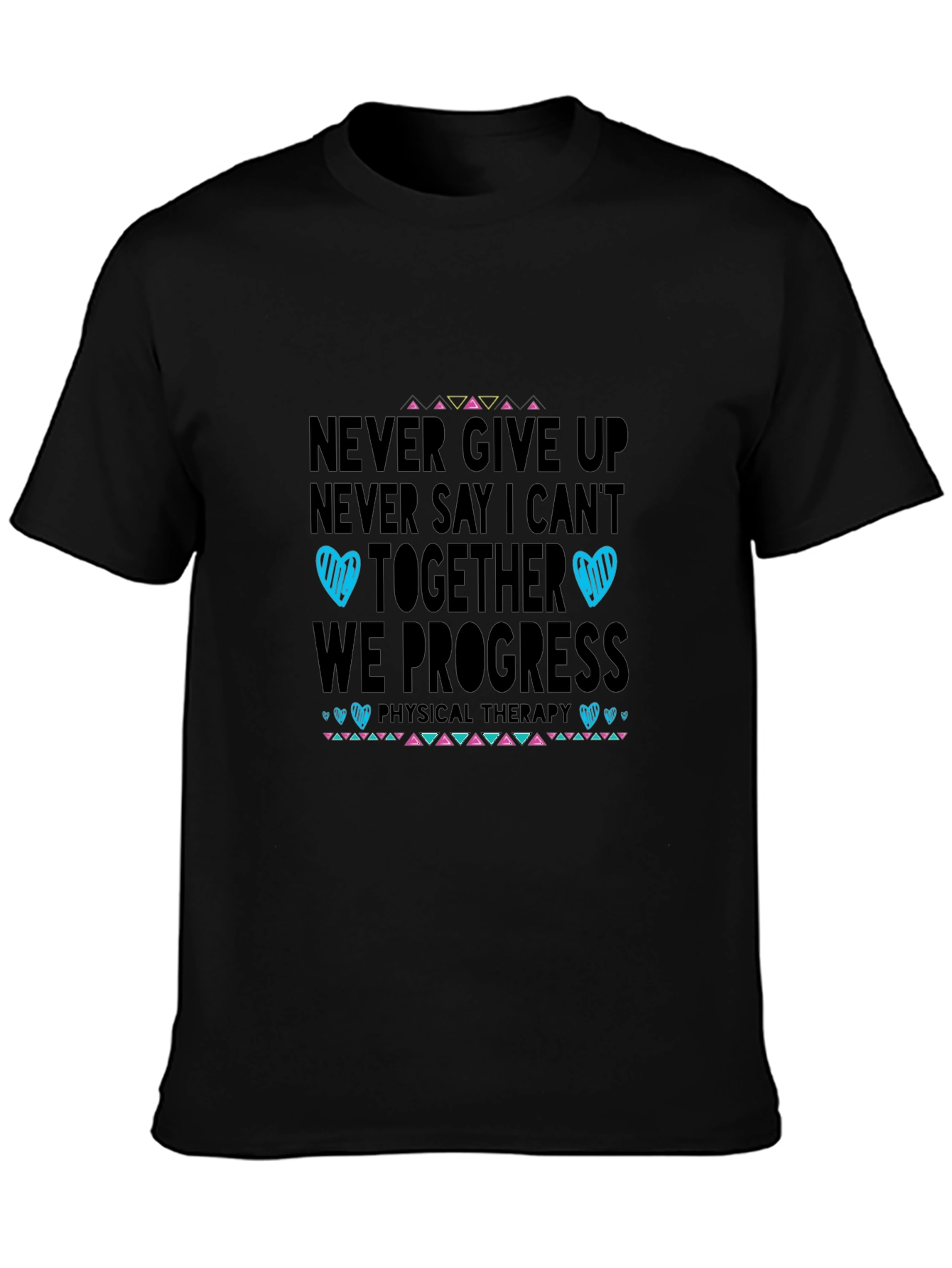Never Give Up Physical Therapy T-Shirt