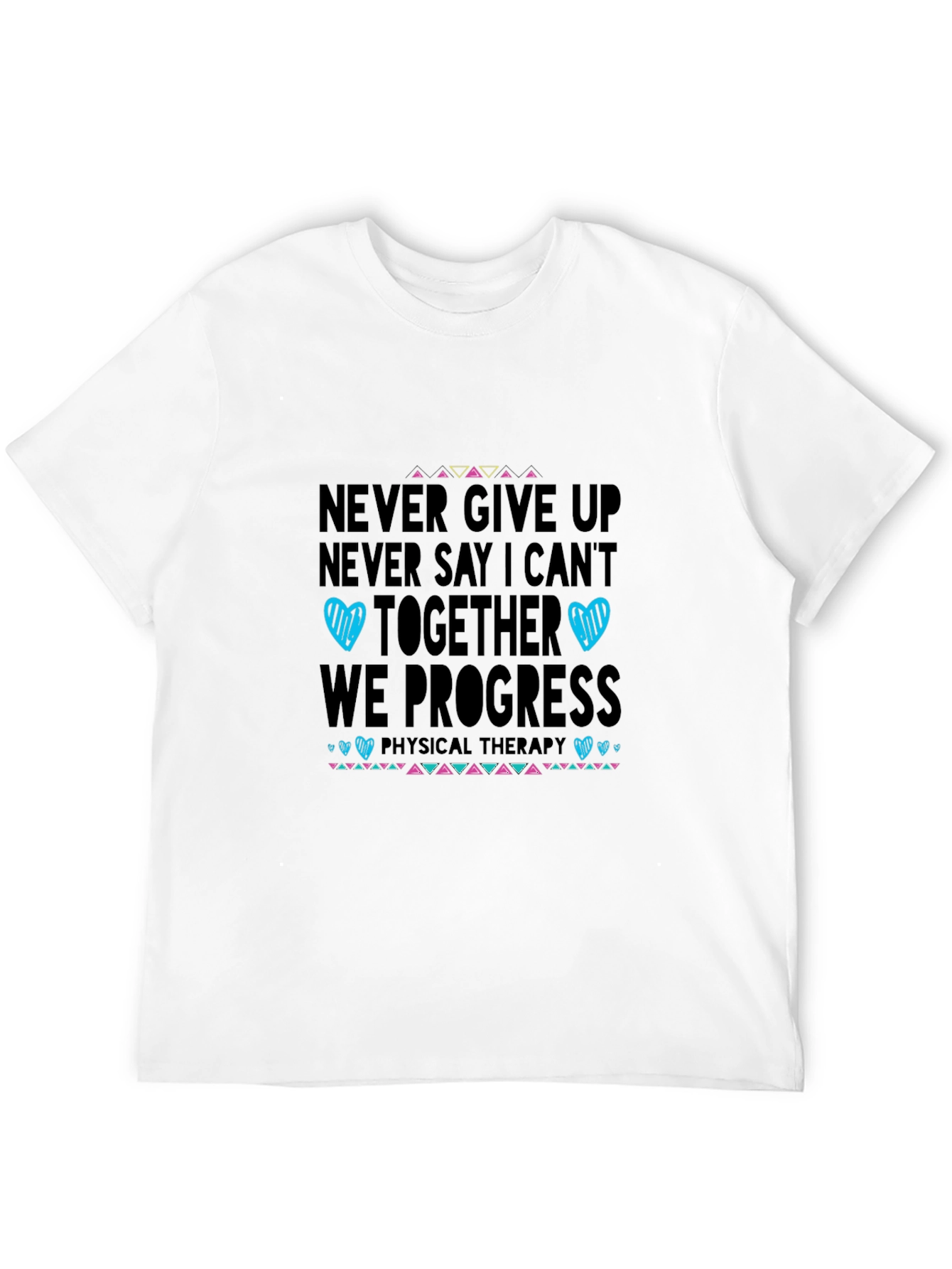 Never Give Up Physical Therapy T-Shirt