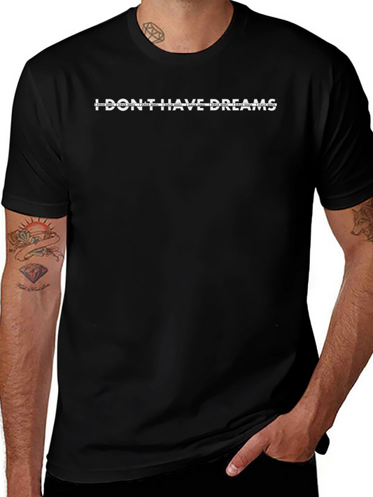I Dont Have Dreams Graphic Tee - Black