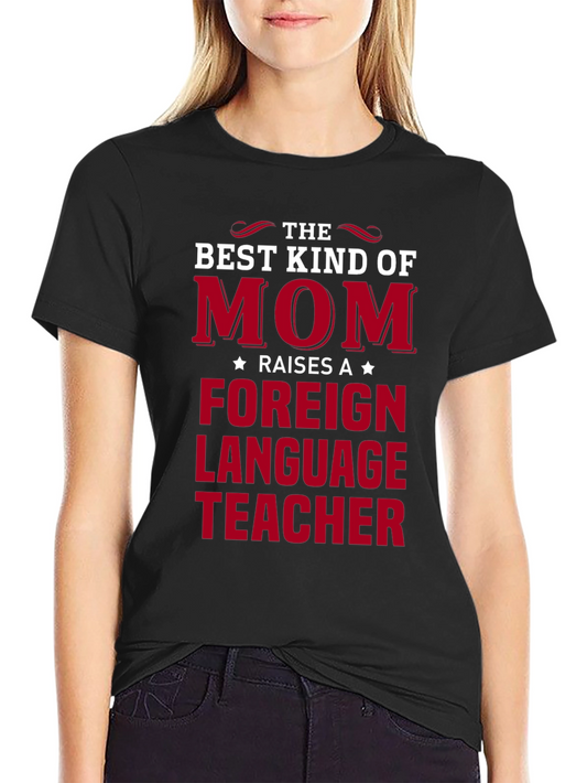 Best Kind of Mom - Foreign Language Teacher T-Shirt