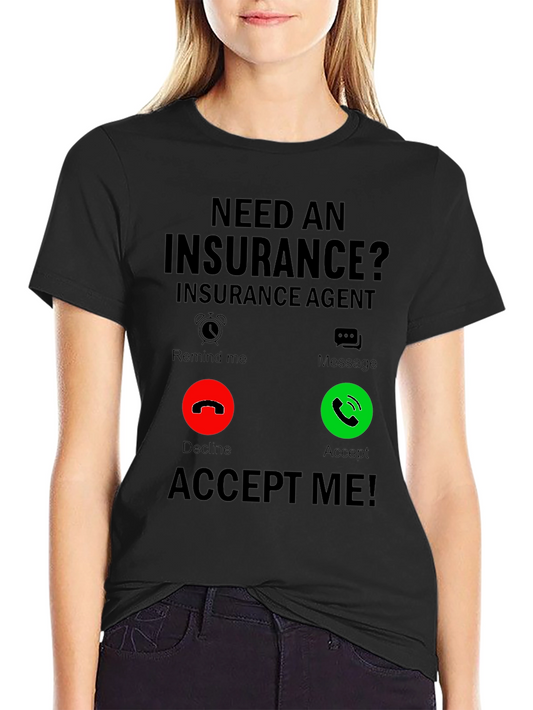 Insurance Agent Call Screen T-Shirt - Accept Me!