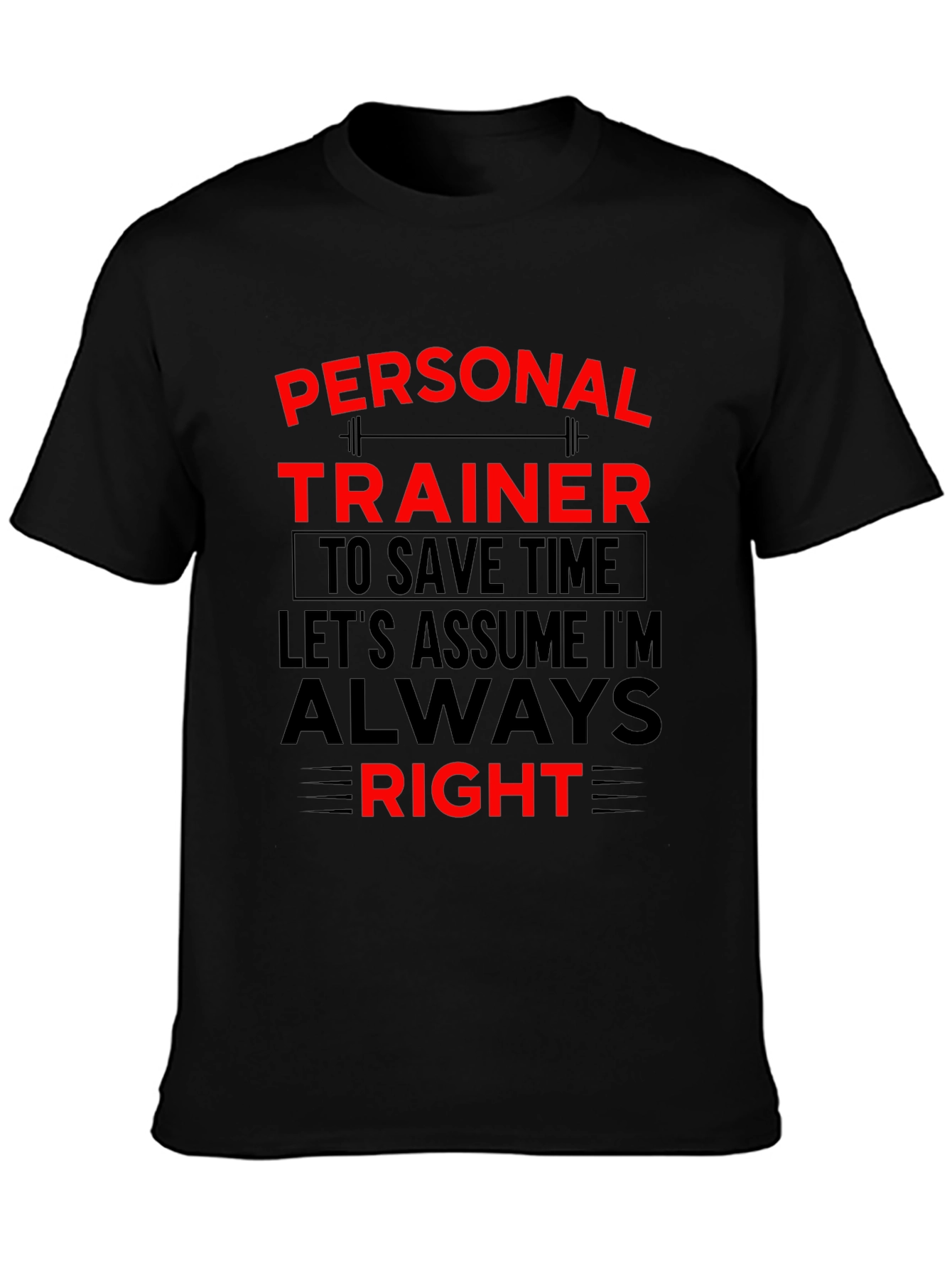 Personal Trainer Always Right Graphic T-Shirt