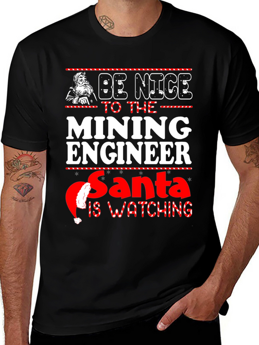 Be Nice to the Mining Engineer Santa Is Watching Christmas T-Shirt