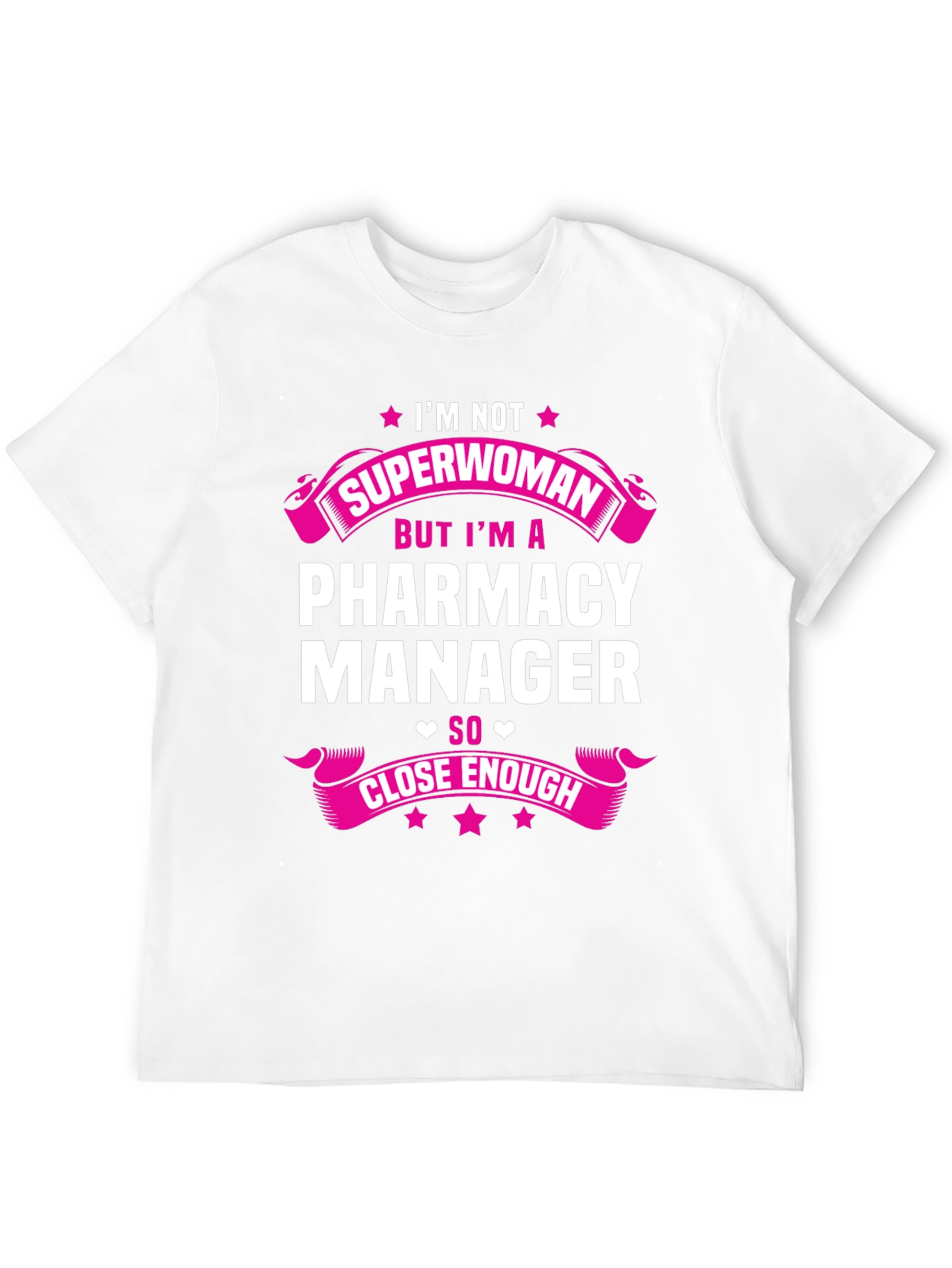 Pharmacy Manager T-Shirt - Superwoman Close Enough