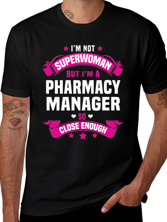 Pharmacy Manager T-Shirt - Superwoman Close Enough