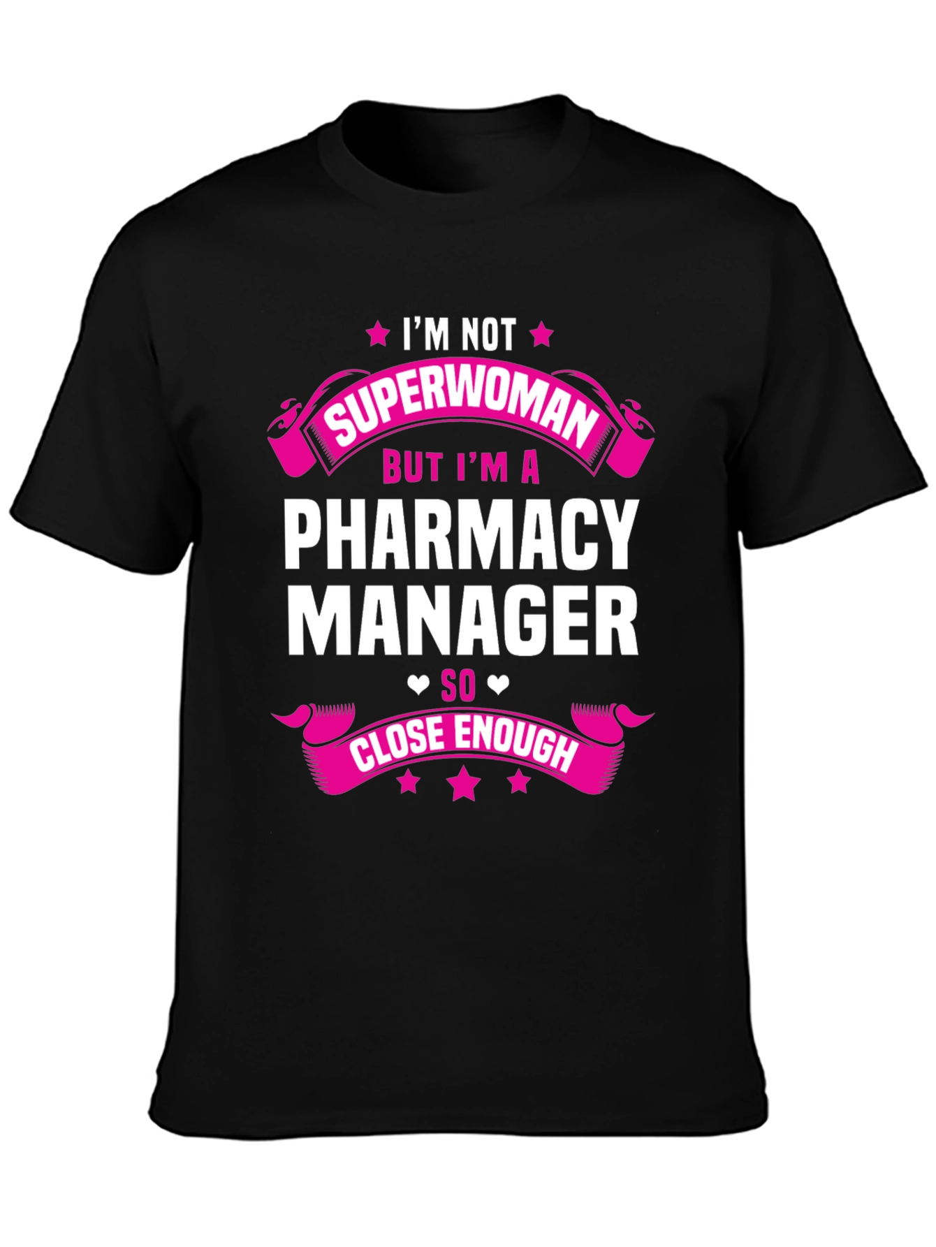 Pharmacy Manager T-Shirt - Superwoman Close Enough