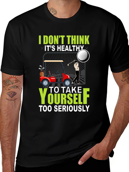 Golf Humor T-Shirt - Dont Take Yourself Too Seriously
