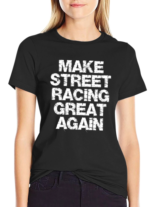 Make Street Racing Great Again T-Shirt