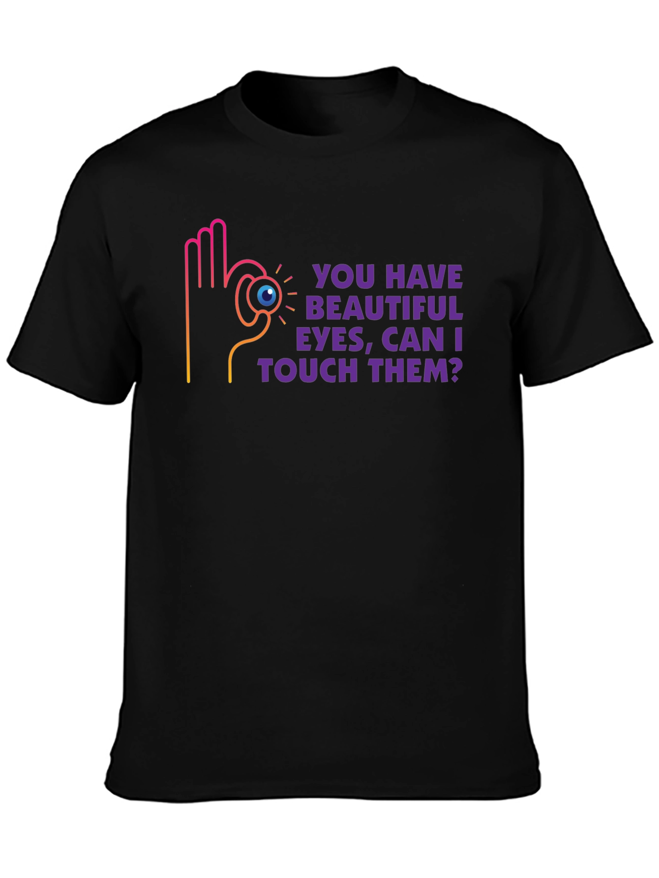 Humorous Graphic Tee - Beautiful Eyes Design
