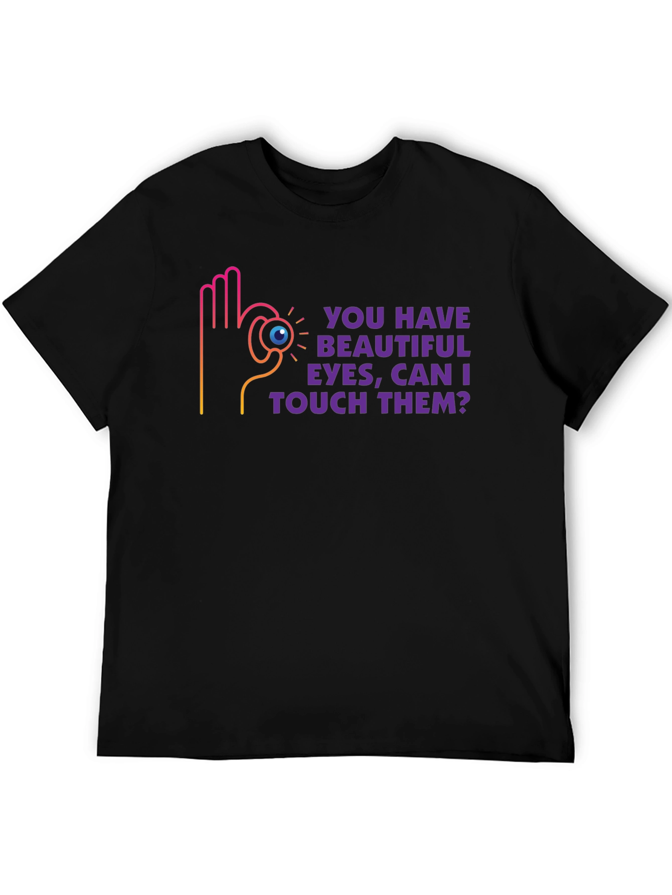 Humorous Graphic Tee - Beautiful Eyes Design