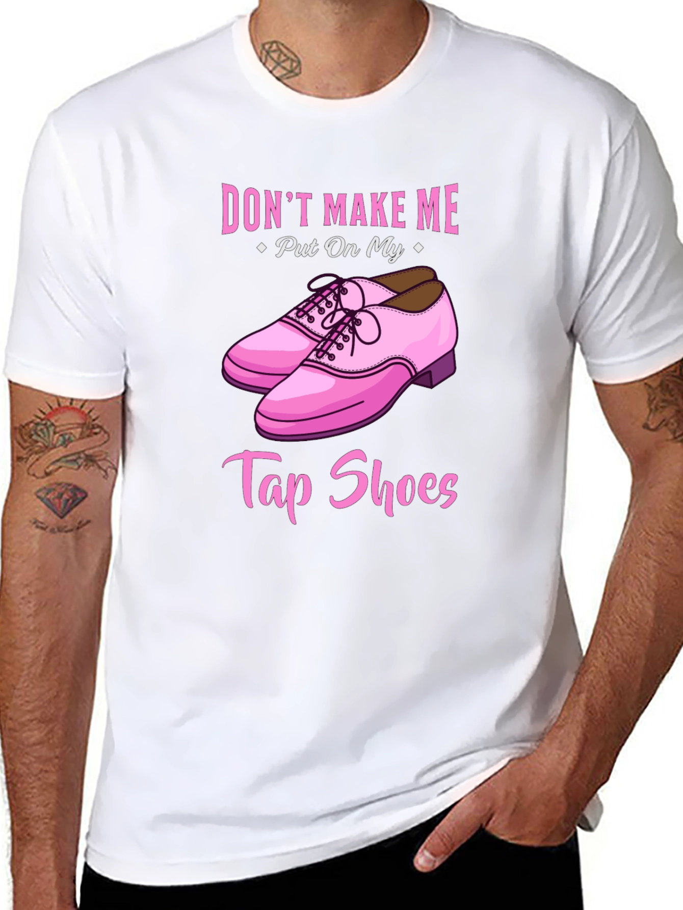 Dont Make Me Put On My Tap Shoes T-Shirt