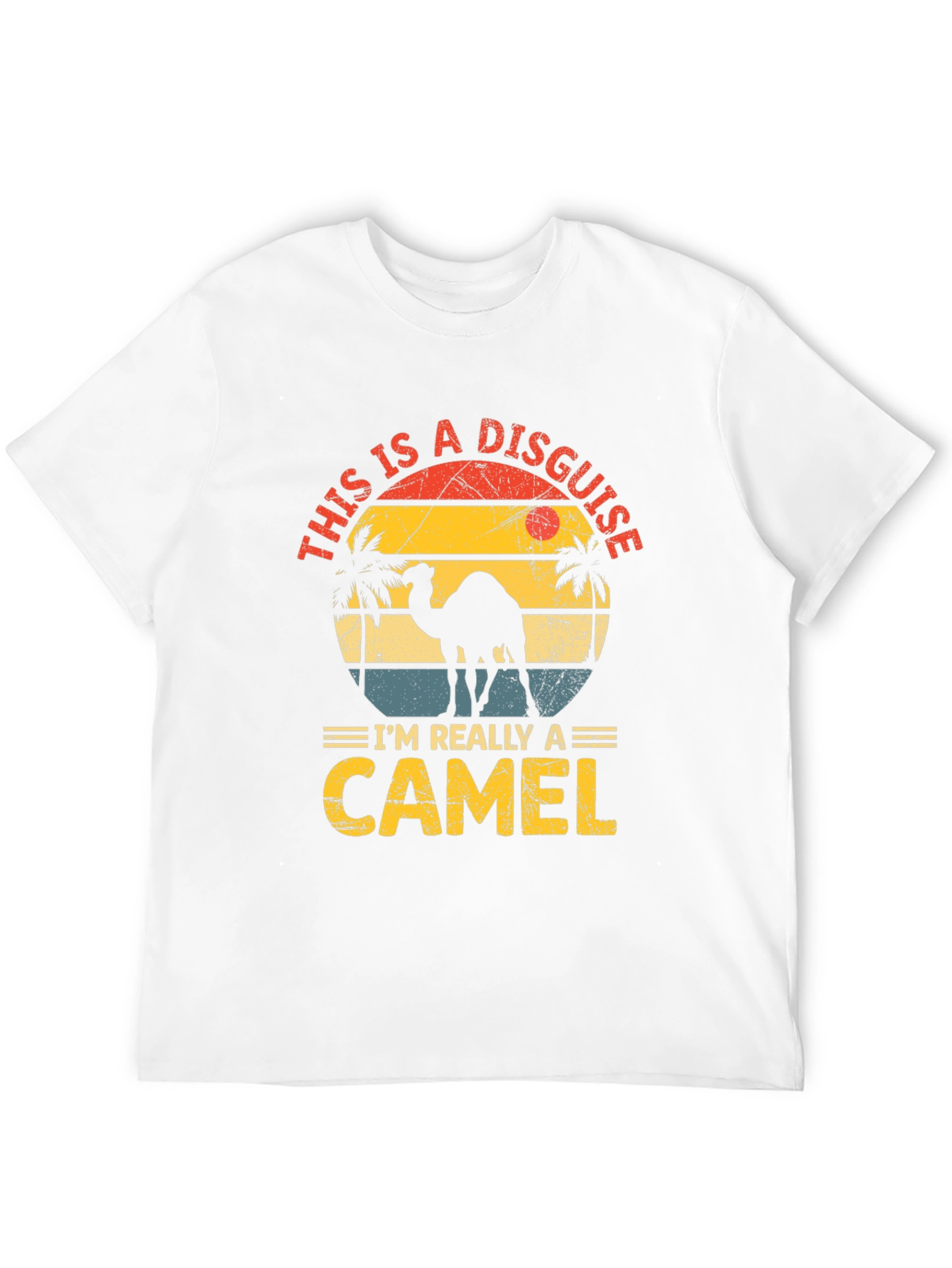 This Is A Disguise Im Really A Camel T-Shirt