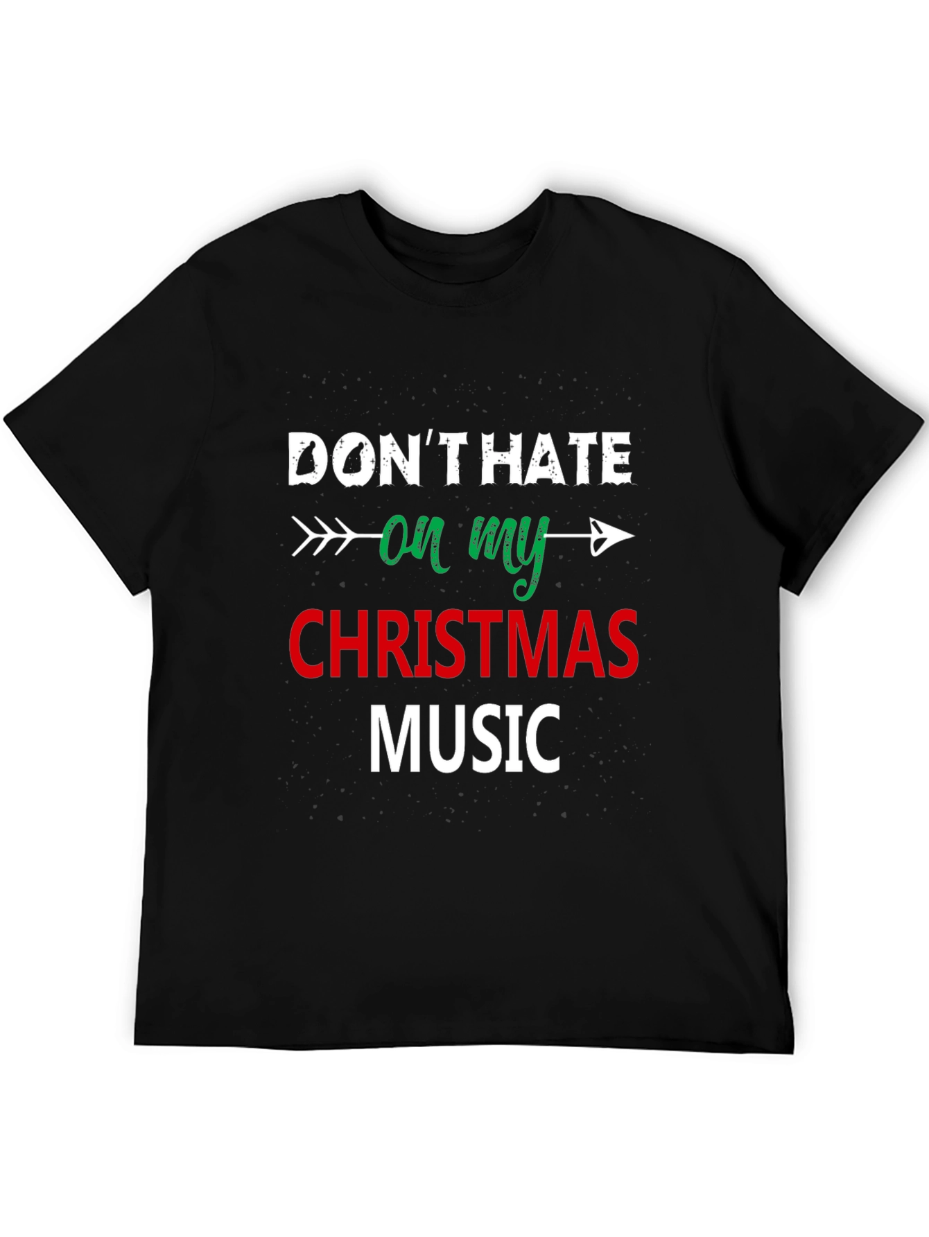 Dont Hate On My Christmas Music Black T-Shirt