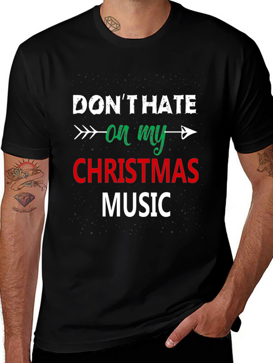 Dont Hate On My Christmas Music Black T-Shirt