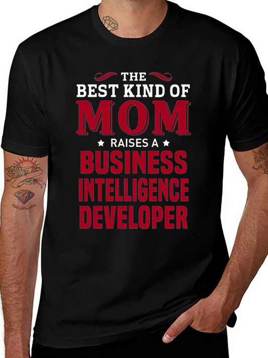 Best Kind of Mom Raises a Business Intelligence Developer T-Shirt