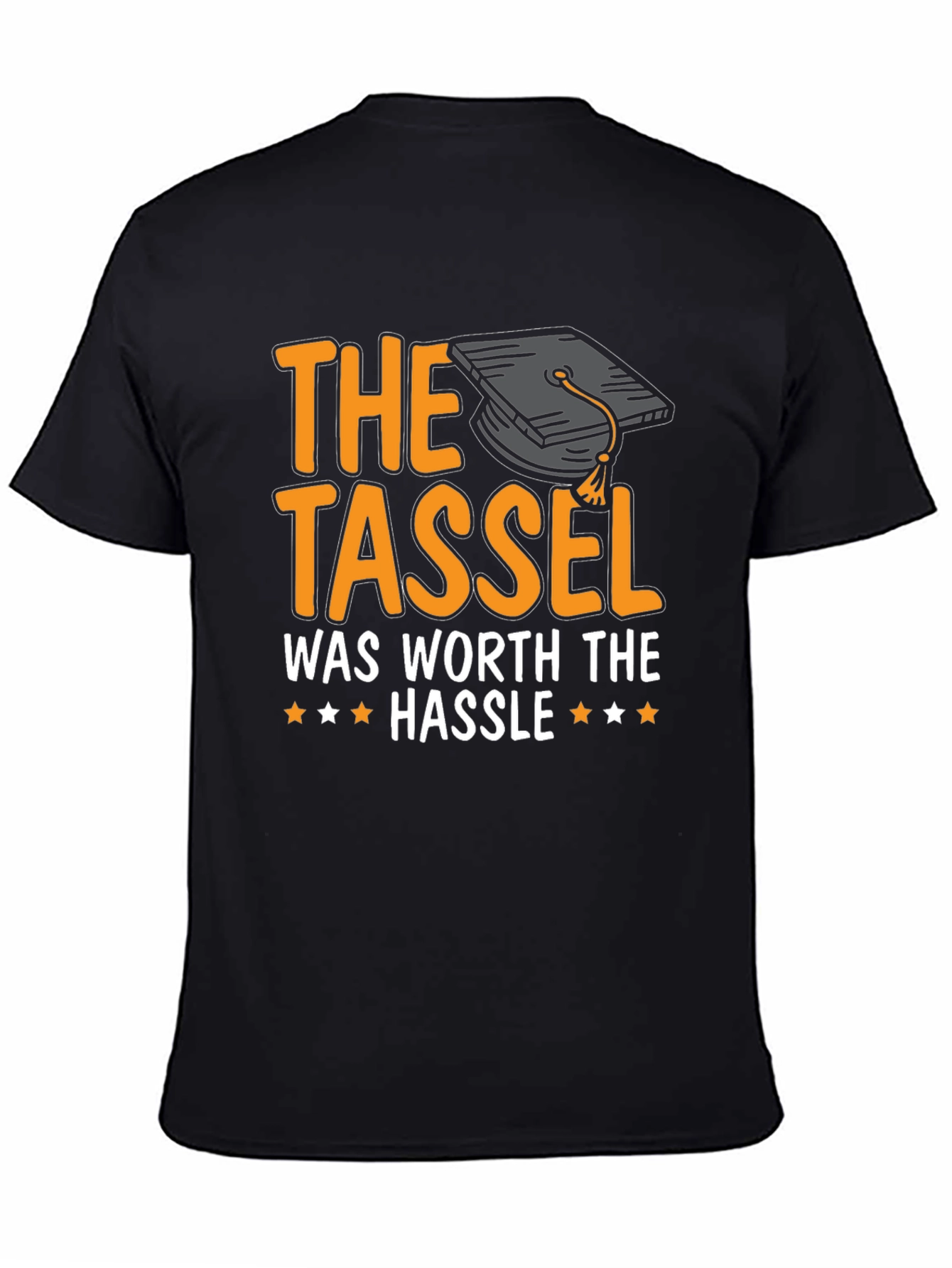 Graduation T-Shirt: The Tassel Was Worth The Hassle