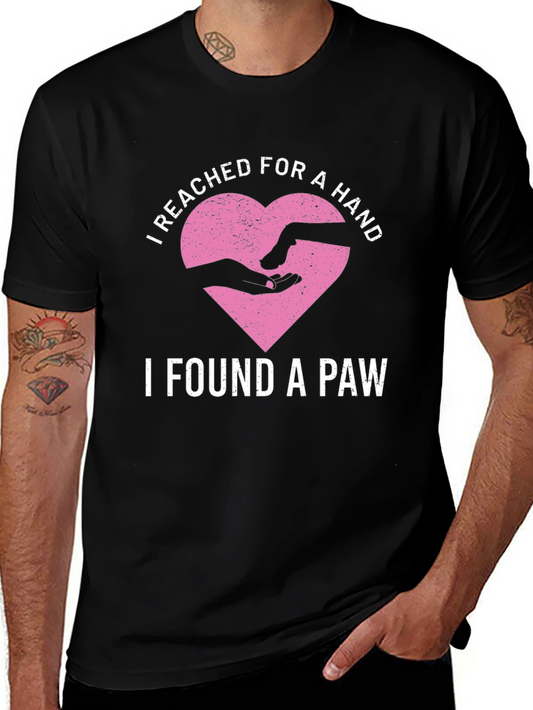 I Reached For a Hand I Found a Paw T-Shirt
