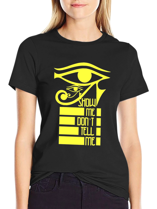 Eye of Horus T-Shirt - Show Me Dont Tell Me