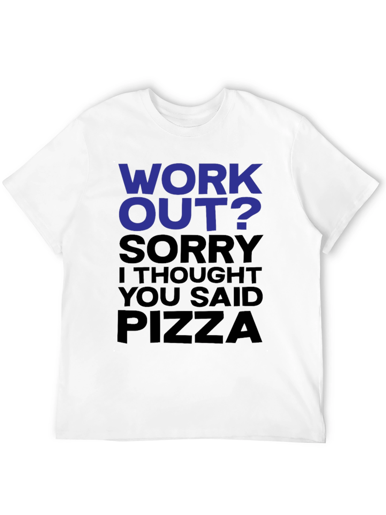 Workout? Pizza! Funny Graphic T-Shirt