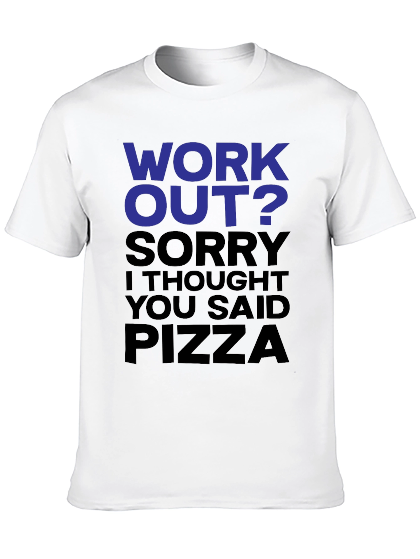 Workout? Pizza! Funny Graphic T-Shirt