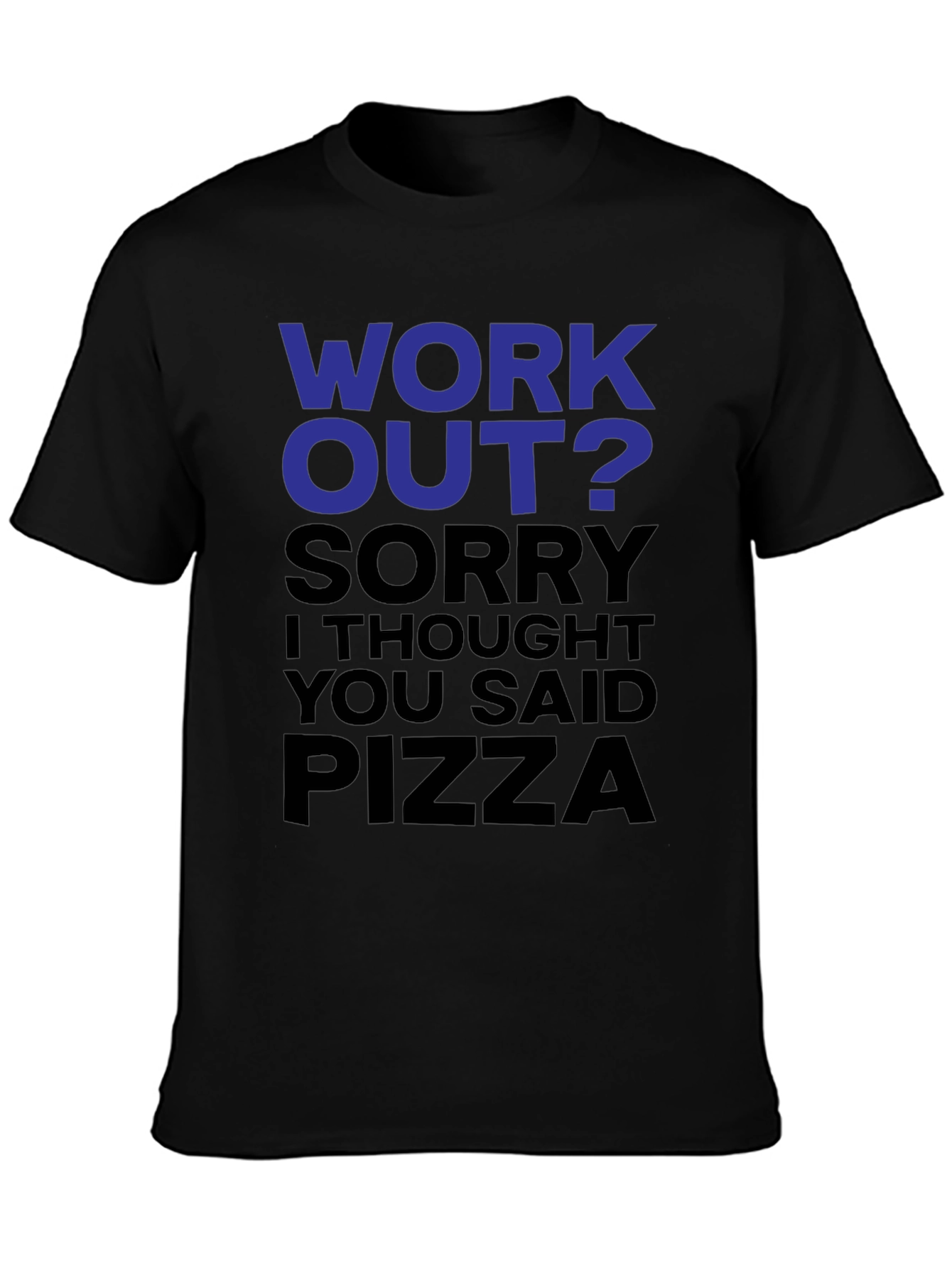 Workout? Pizza! Funny Graphic T-Shirt